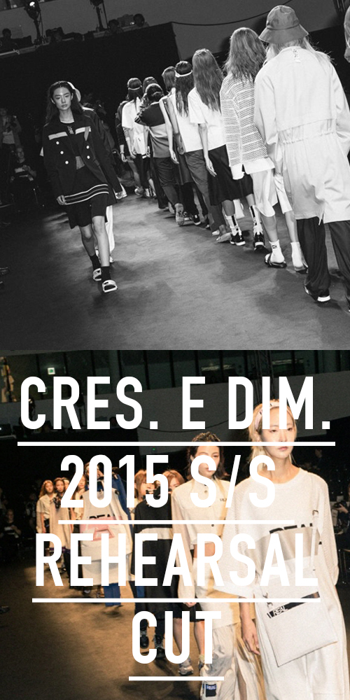 CRES. E DIM. 2015 S/S SEOUL COLLECTION REHEARSAL CUT BY YOUNGHO SEO